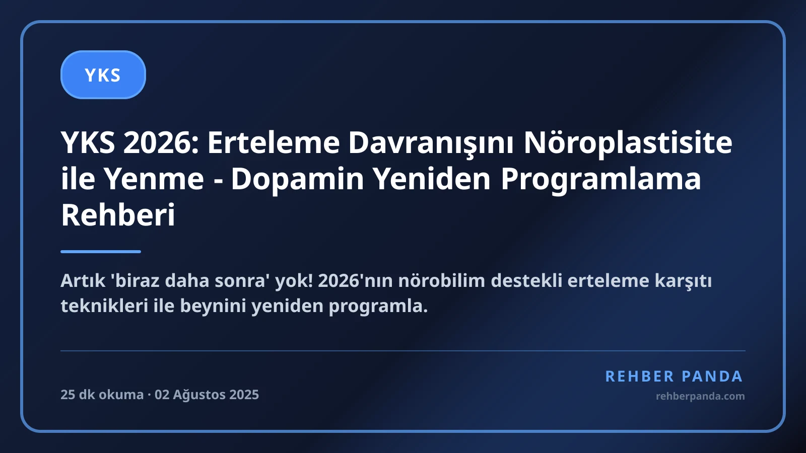 YKS 2026: Erteleme Davranışını Nöroplastisite ile Yenme - Dopamin Yeniden Programlama Rehberi