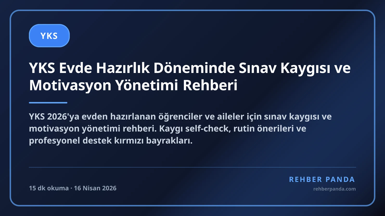 YKS Evde Hazırlık Döneminde Sınav Kaygısı ve Motivasyon Yönetimi Rehberi