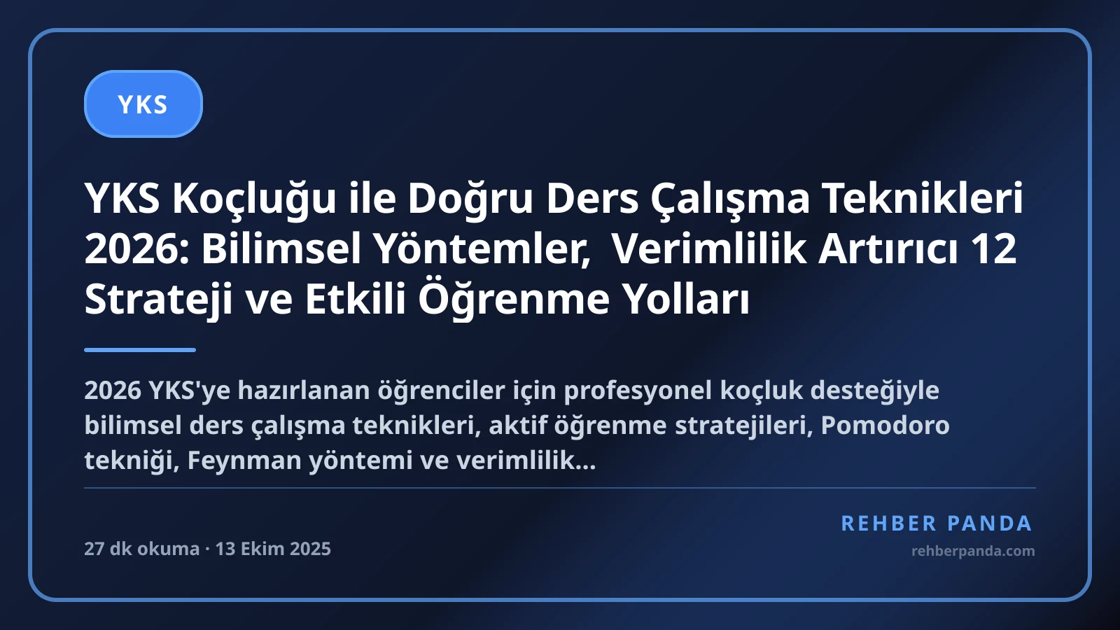 YKS Koçluğu ile Doğru Ders Çalışma Teknikleri 2026: Bilimsel Yöntemler, Verimlilik Artırıcı 12 Strateji ve Etkili Öğrenme Yolları