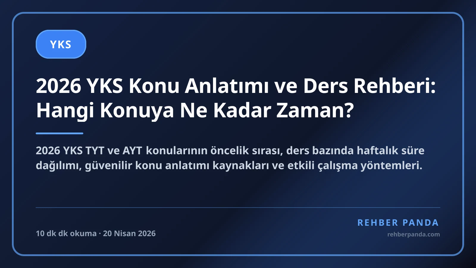 2026 YKS Konu Anlatımı ve Ders Rehberi: Hangi Konuya Ne Kadar Zaman?