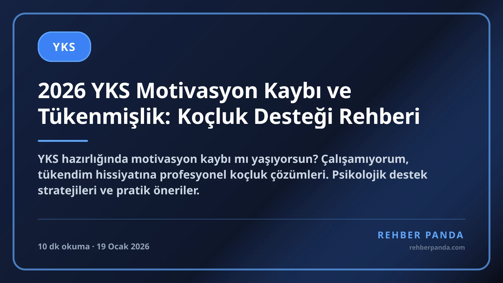 2026 YKS Motivasyon Kaybı ve Tükenmişlik: Koçluk Desteği Rehberi