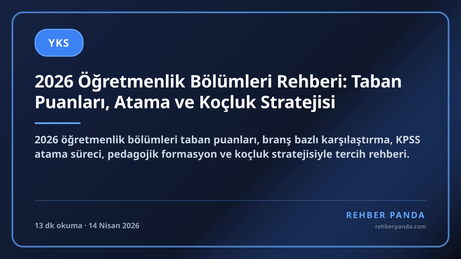 2026 Öğretmenlik Bölümleri Rehberi: Taban Puanları, Atama ve Koçluk Stratejisi