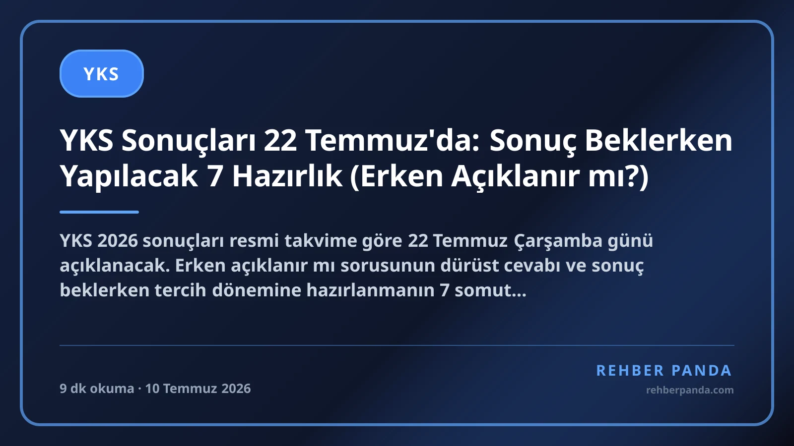 YKS Sonuçları 22 Temmuz'da: Sonuç Beklerken Yapılacak 7 Hazırlık (Erken Açıklanır mı?)