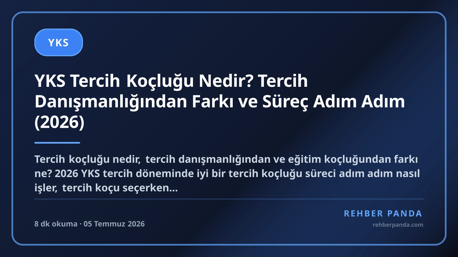YKS Tercih Koçluğu Nedir? Tercih Danışmanlığından Farkı ve Süreç Adım Adım (2026)