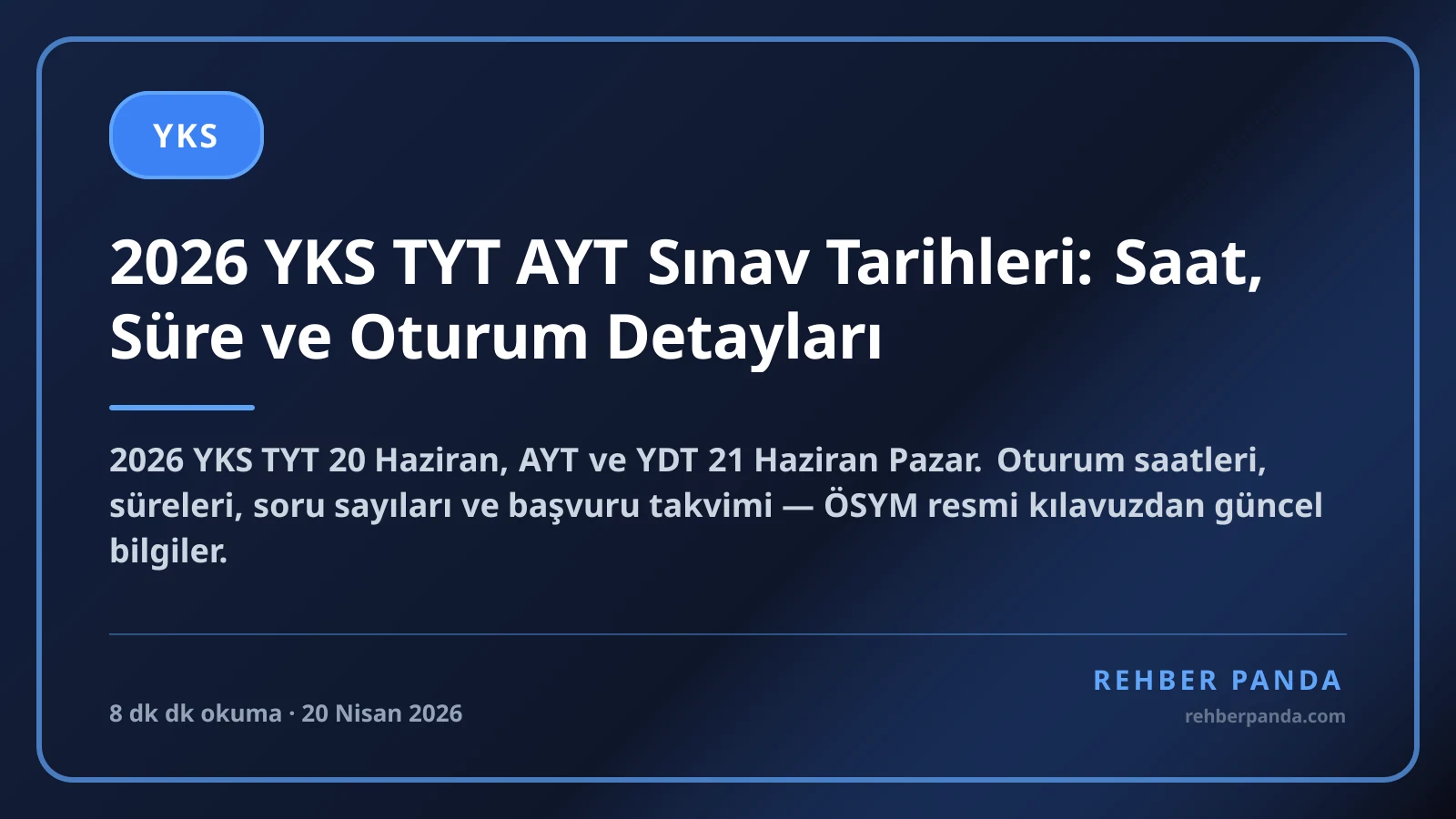 2026 YKS TYT AYT Sınav Tarihleri: Saat, Süre ve Oturum Detayları