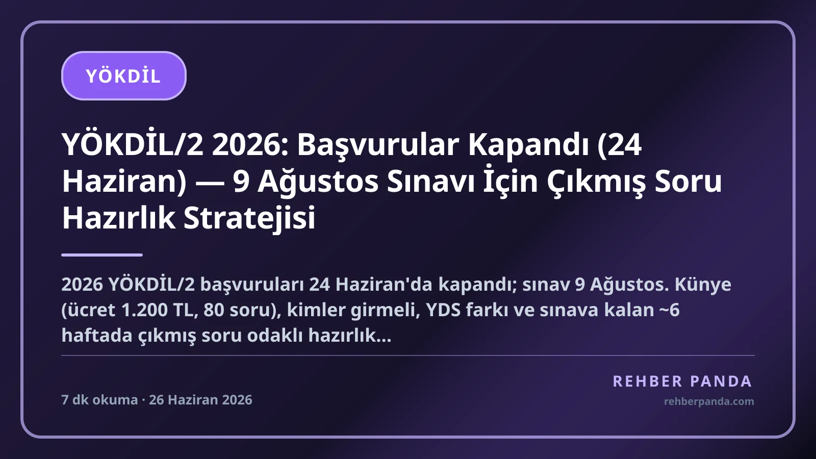 YÖKDİL/2 2026: Başvurular Kapandı (24 Haziran) — 9 Ağustos Sınavı İçin Çıkmış Soru Hazırlık Stratejisi