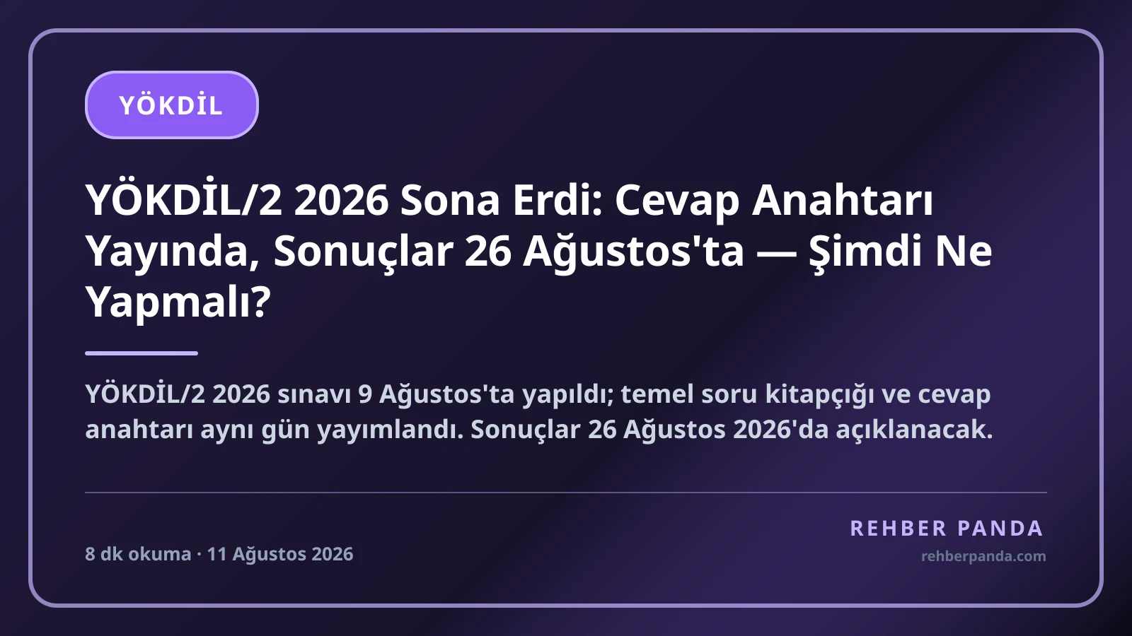YÖKDİL/2 2026 Sona Erdi: Cevap Anahtarı Yayında, Sonuçlar 26 Ağustos'ta — Şimdi Ne Yapmalı?
