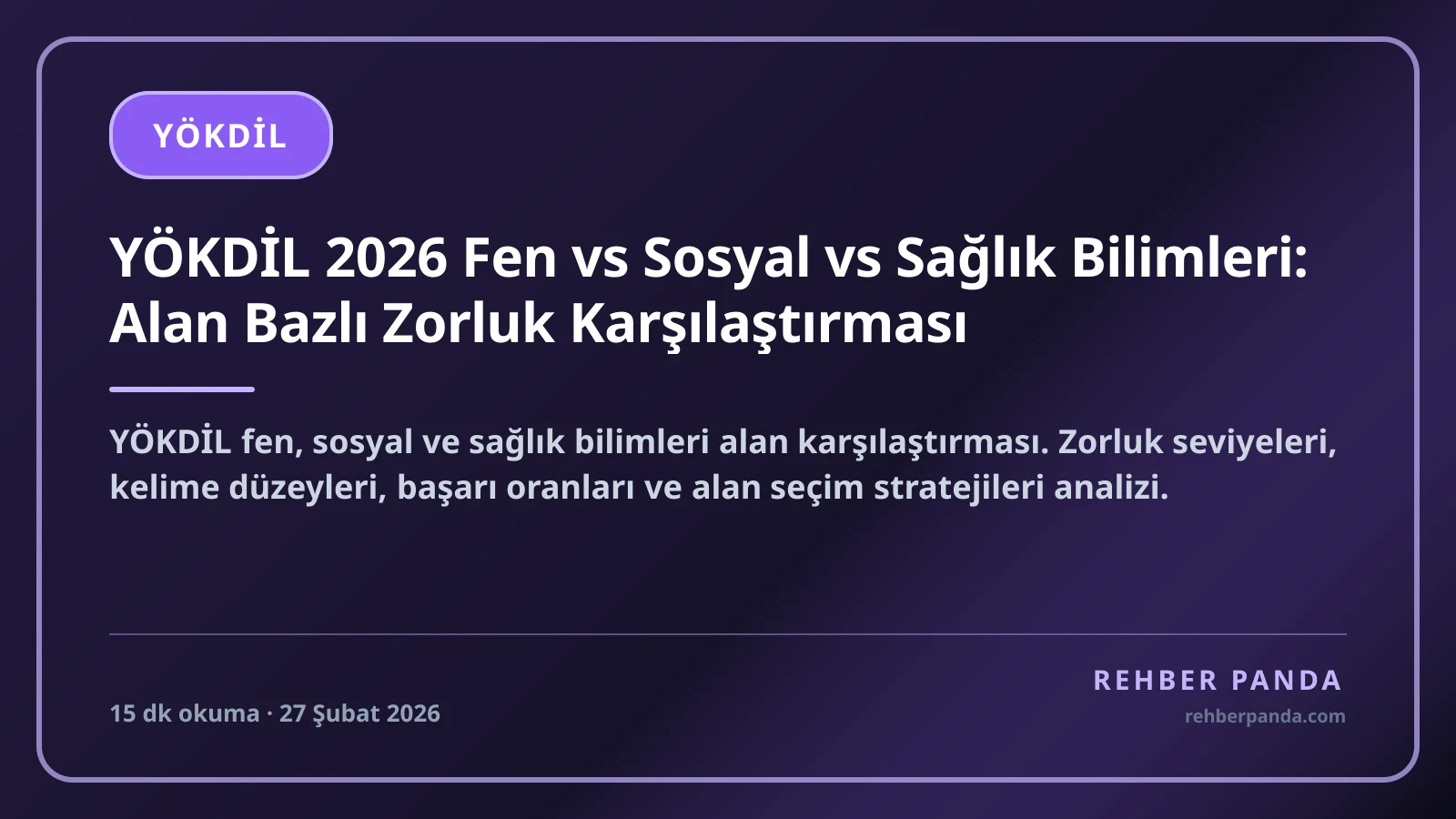 YÖKDİL 2026 Fen vs Sosyal vs Sağlık Bilimleri: Alan Bazlı Zorluk Karşılaştırması