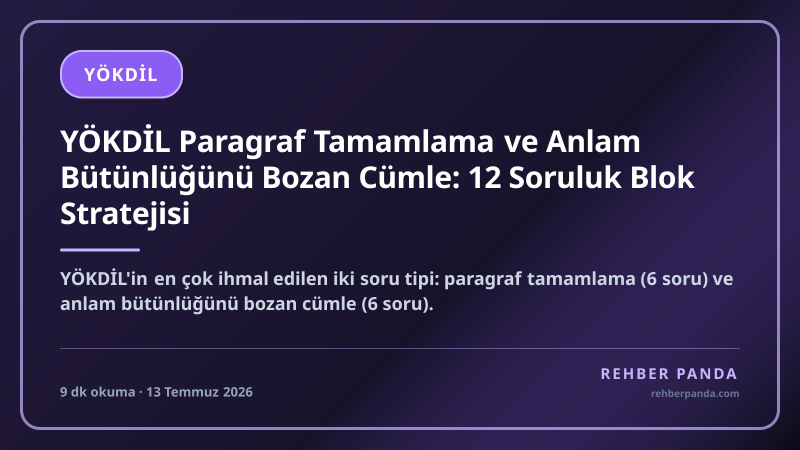 YÖKDİL Paragraf Tamamlama ve Anlam Bütünlüğünü Bozan Cümle: 12 Soruluk Blok Stratejisi