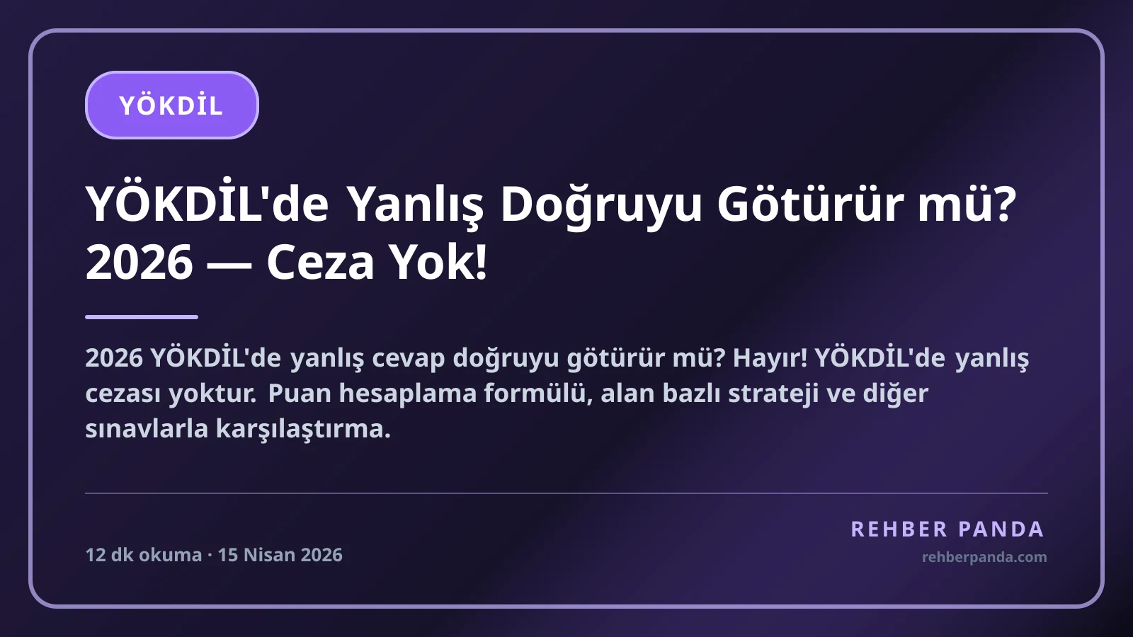 YÖKDİL'de Yanlış Doğruyu Götürür mü? 2026 — Ceza Yok!