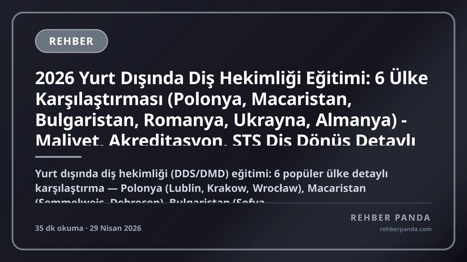 2026 Yurt Dışında Diş Hekimliği Eğitimi: 6 Ülke Karşılaştırması (Polonya, Macaristan, Bulgaristan, Romanya, Ukrayna, Almanya) - Maliyet, Akreditasyon, STS Diş Dönüş Detaylı Rehber