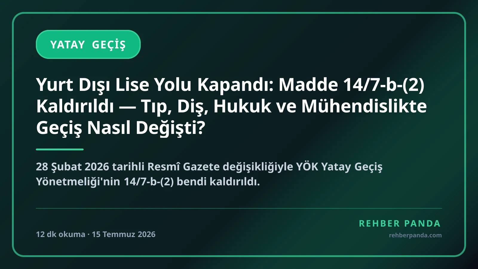 Yurt Dışı Lise Yolu Kapandı: Madde 14/7-b-(2) Kaldırıldı — Tıp, Diş, Hukuk ve Mühendislikte Geçiş Nasıl Değişti?