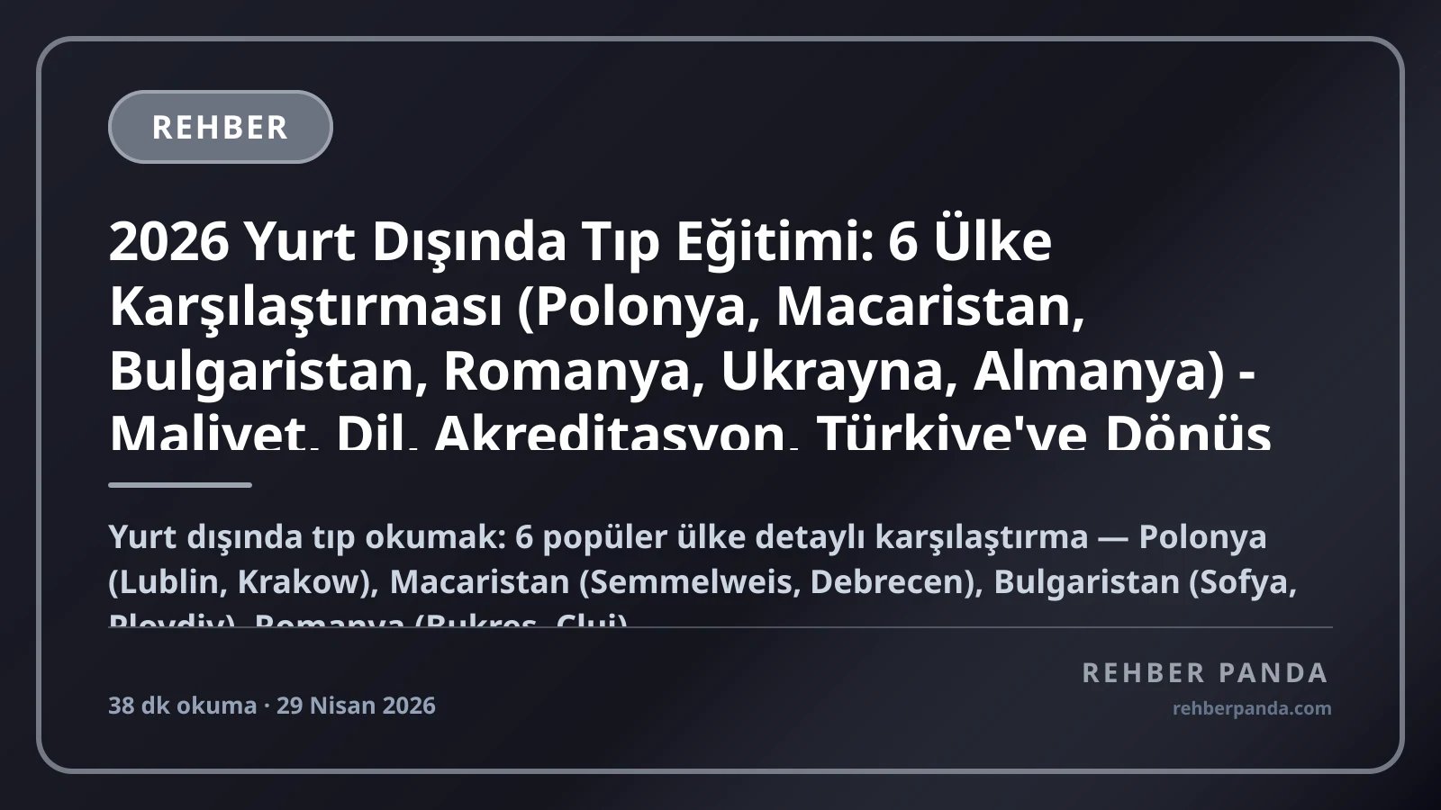 2026 Yurt Dışında Tıp Eğitimi: 6 Ülke Karşılaştırması (Polonya, Macaristan, Bulgaristan, Romanya, Ukrayna, Almanya) - Maliyet, Dil, Akreditasyon, Türkiye'ye Dönüş Detaylı Rehberi