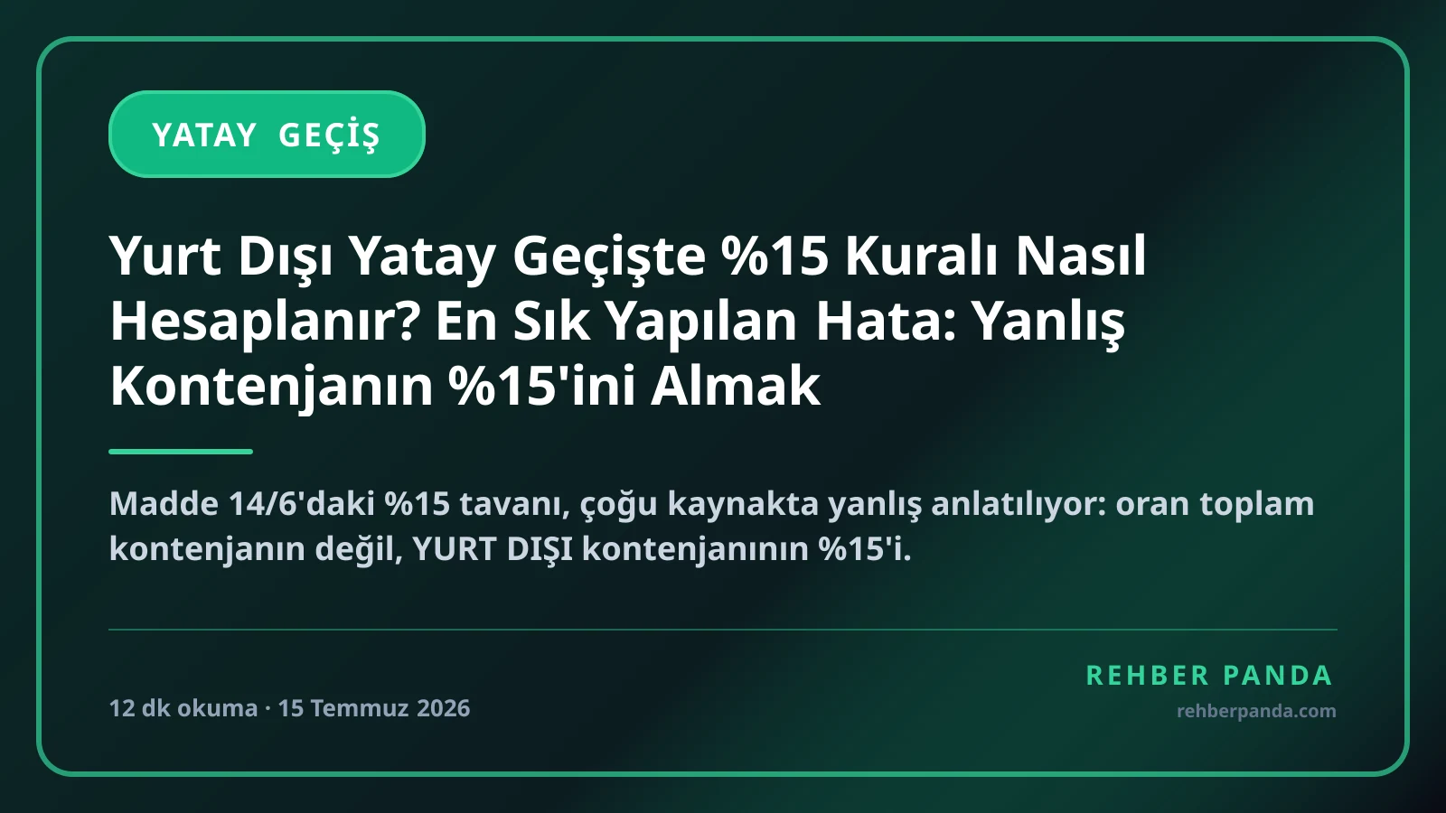 Yurt Dışı Yatay Geçişte %15 Kuralı Nasıl Hesaplanır? En Sık Yapılan Hata: Yanlış Kontenjanın %15'ini Almak