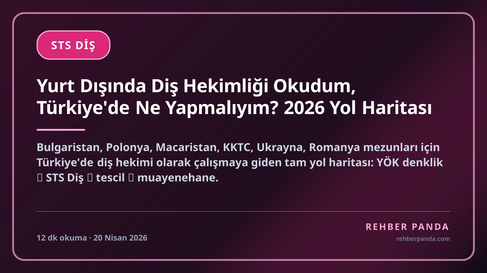 Yurt Dışında Diş Hekimliği Okudum, Türkiye'de Ne Yapmalıyım? 2026 Yol Haritası