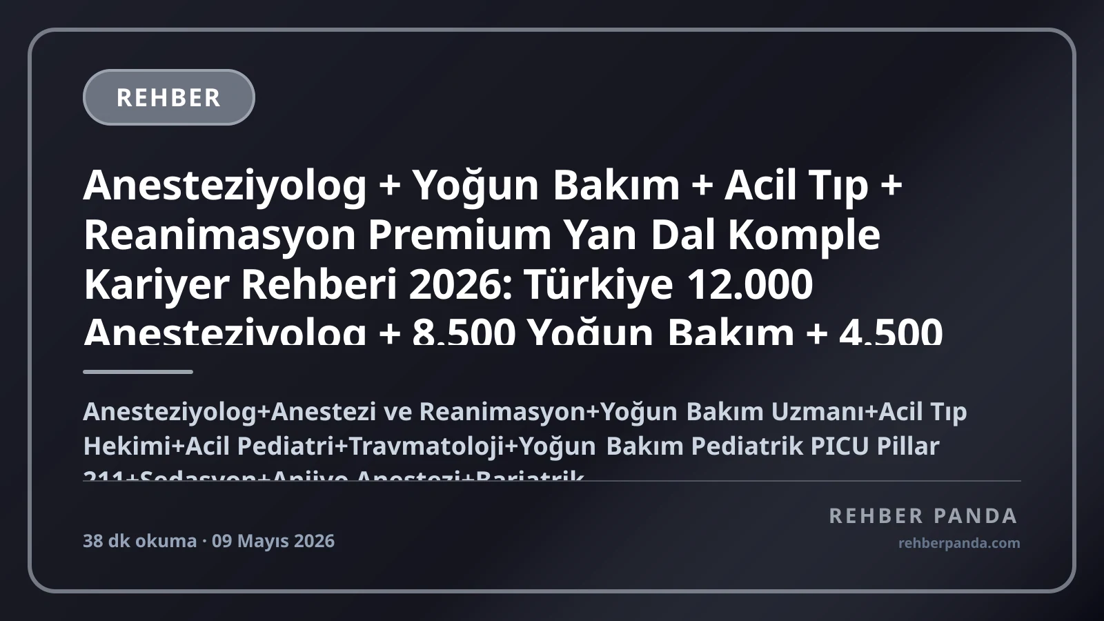 Anesteziyolog + Yoğun Bakım + Acil Tıp + Reanimasyon Premium Yan Dal Komple Kariyer Rehberi 2026: Türkiye 12.000 Anesteziyolog + 8.500 Yoğun Bakım + 4.500 Acil Tıp + Acıbadem Memorial + Massachusetts General Premium