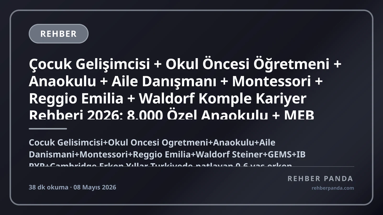 Çocuk Gelişimcisi + Okul Öncesi Öğretmeni + Anaokulu + Aile Danışmanı + Montessori + Reggio Emilia + Waldorf Komple Kariyer Rehberi 2026: 8.000 Özel Anaokulu + MEB Atama + Kreş Açma + AMI Montessori + AMS + NAEYC + ABD Pre-K + UK EYTS Yurt Dışı