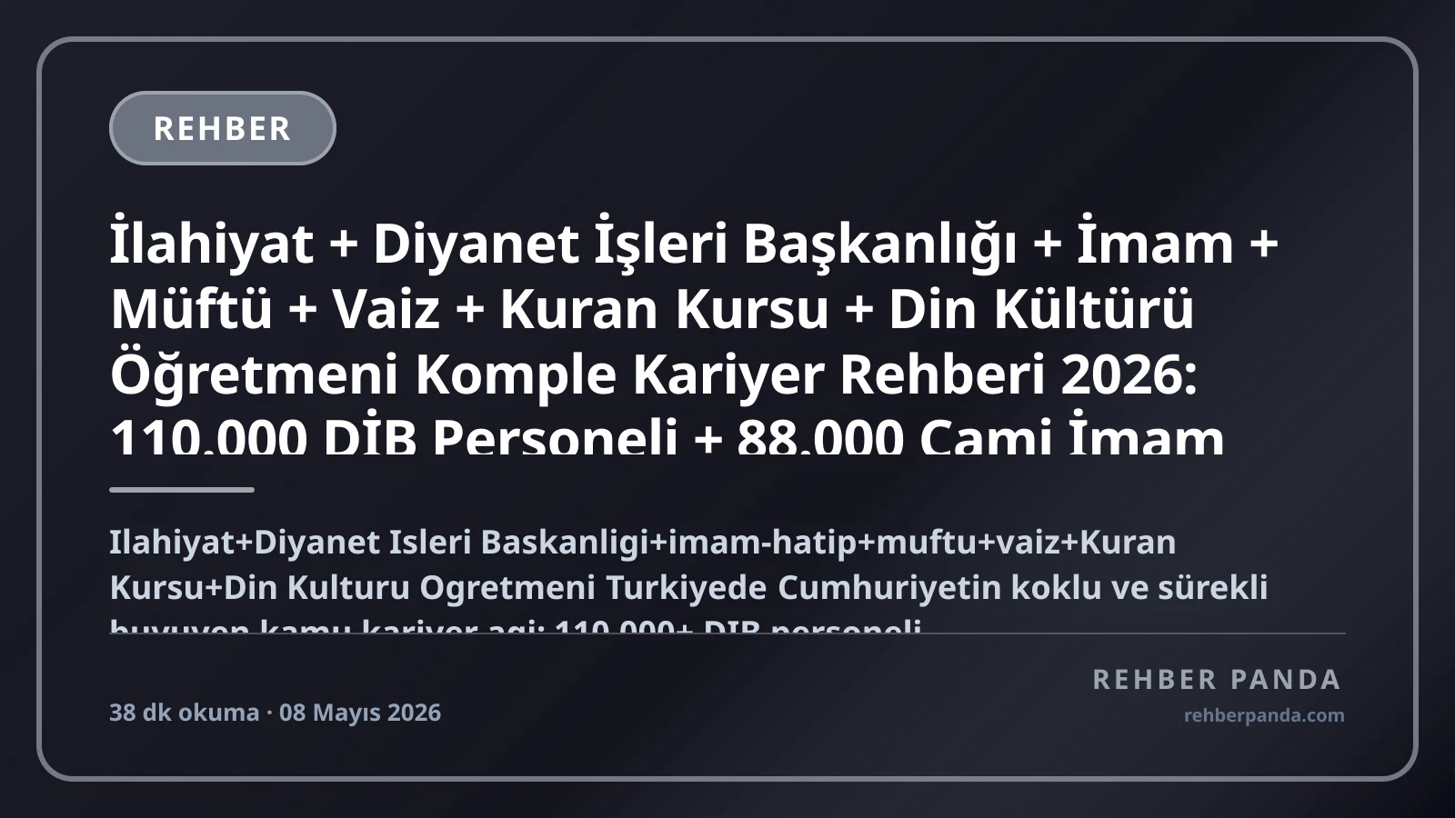 İlahiyat + Diyanet İşleri Başkanlığı + İmam + Müftü + Vaiz + Kuran Kursu + Din Kültürü Öğretmeni Komple Kariyer Rehberi 2026: 110.000 DİB Personeli + 88.000 Cami İmam Hatip + 4.000 Kuran Kursu + 35 İlahiyat Fakültesi + DİB MBSTS + KPSS DHBT + İslam İşbirliği Teşkilatı