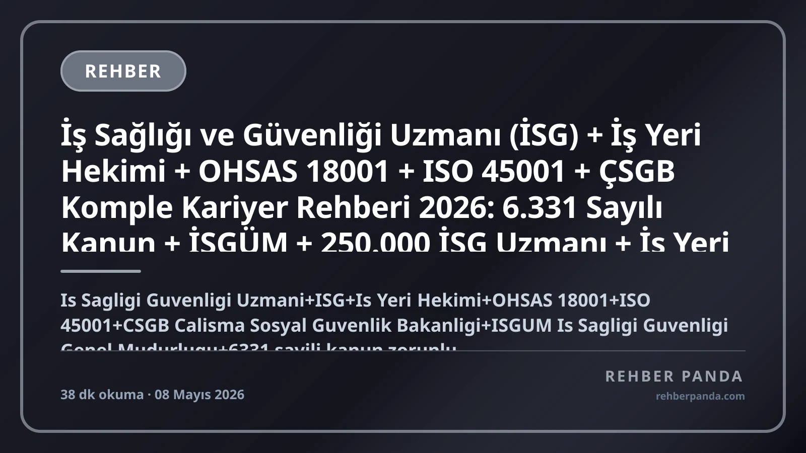 İş Sağlığı ve Güvenliği Uzmanı (İSG) + İş Yeri Hekimi + OHSAS 18001 + ISO 45001 + ÇSGB Komple Kariyer Rehberi 2026: 6.331 Sayılı Kanun + İSGÜM + 250.000 İSG Uzmanı + İş Yeri Hekimi 35.000 + Otomotiv İnşaat Maden Premium