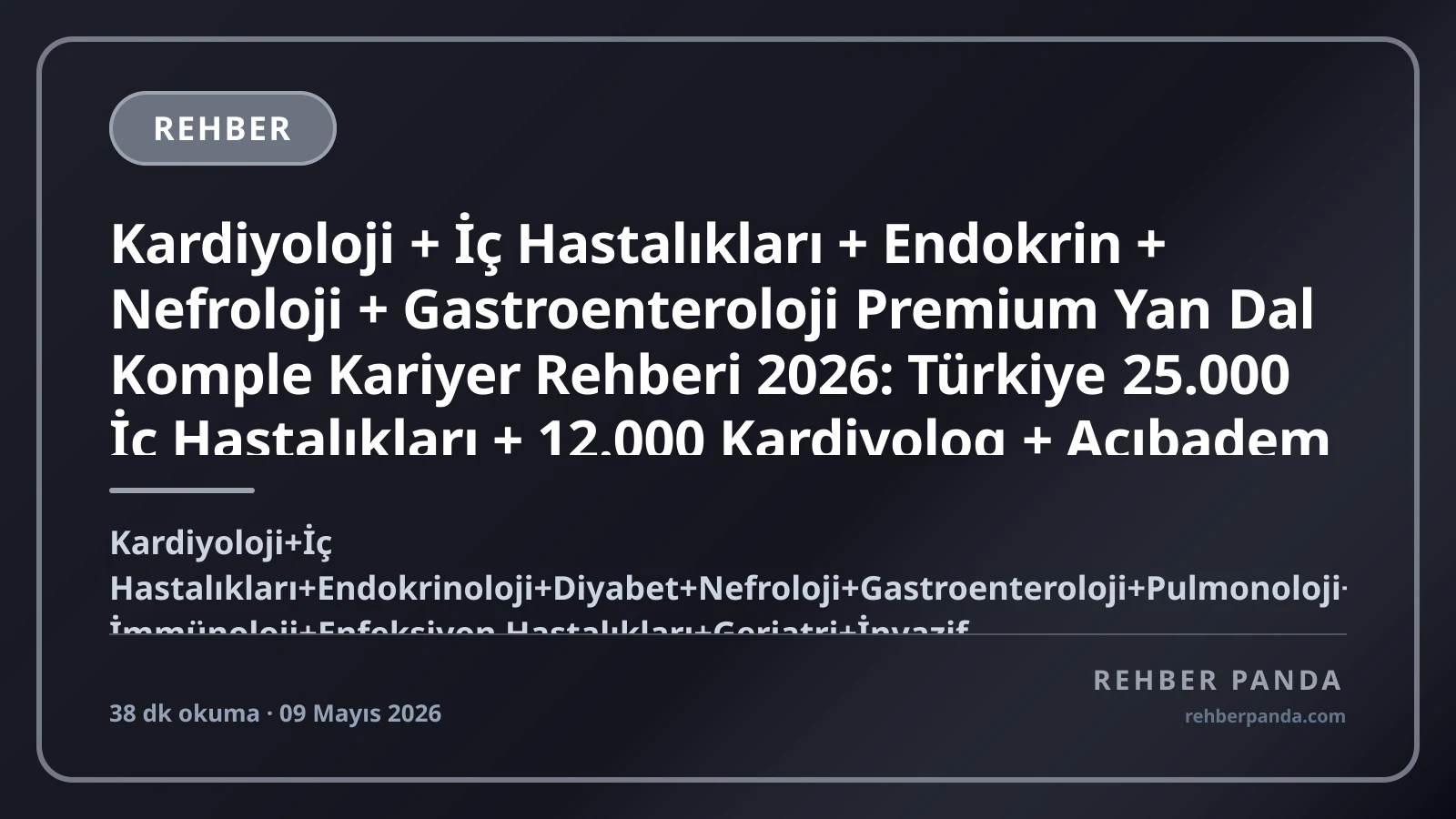 Kardiyoloji + İç Hastalıkları + Endokrin + Nefroloji + Gastroenteroloji Premium Yan Dal Komple Kariyer Rehberi 2026: Türkiye 25.000 İç Hastalıkları + 12.000 Kardiyolog + Acıbadem Memorial + Cleveland Clinic Heart + Mayo