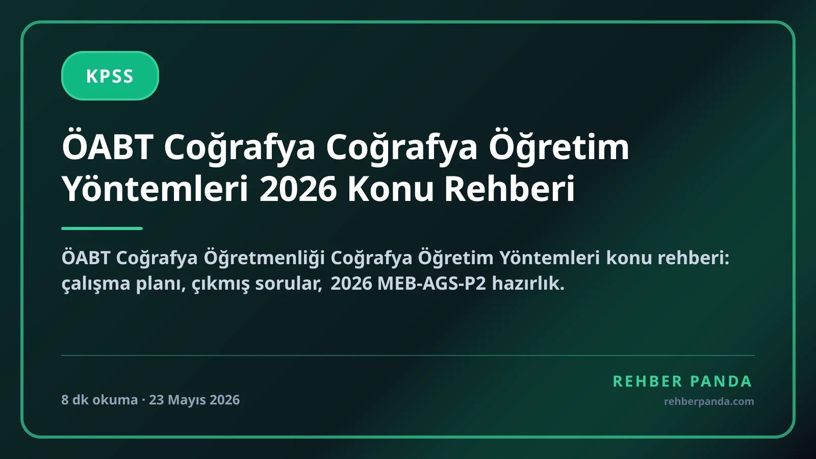 ÖABT Coğrafya Coğrafya Öğretim Yöntemleri 2026 Konu Rehberi
