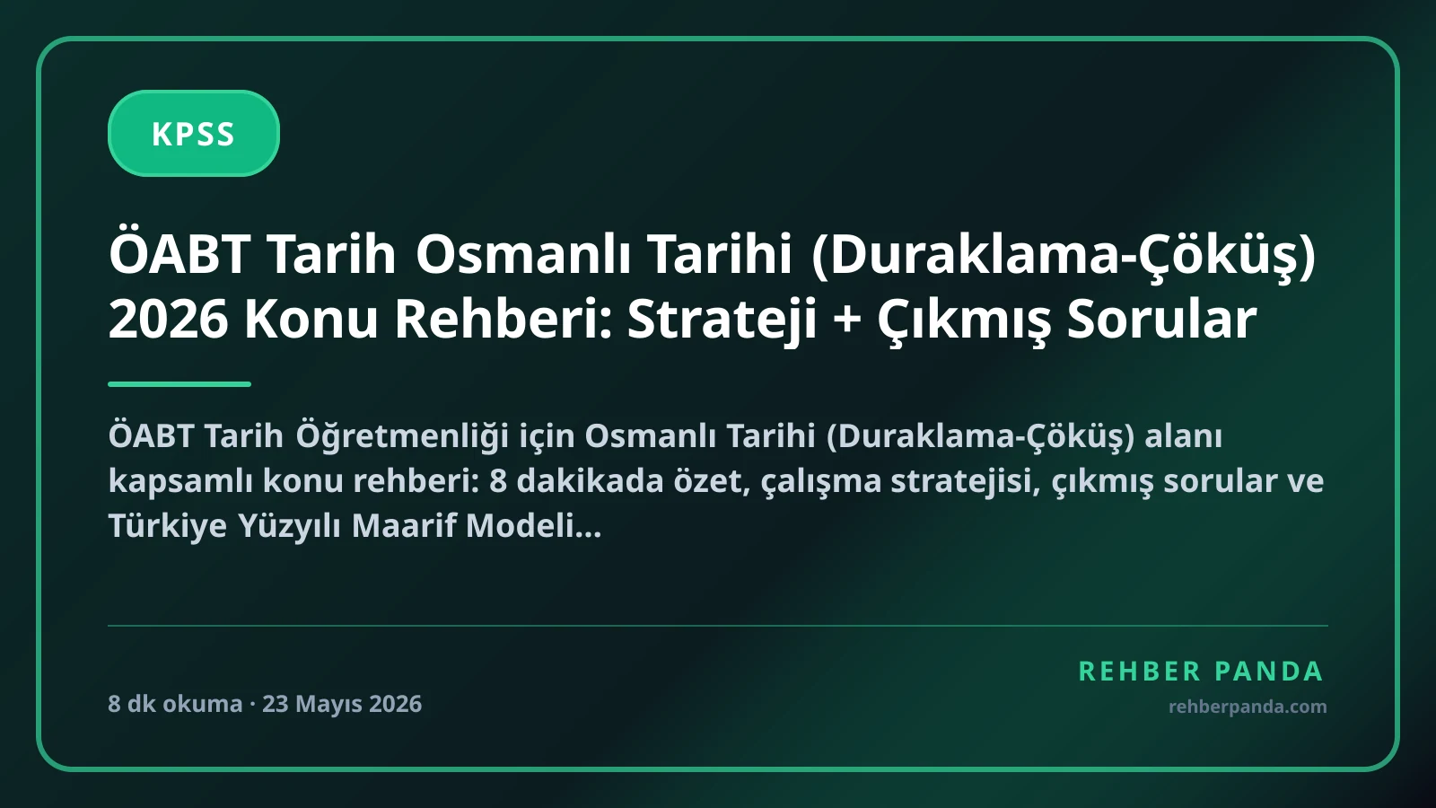 ÖABT Tarih Osmanlı Tarihi (Duraklama-Çöküş) 2026 Konu Rehberi: Strateji + Çıkmış Sorular
