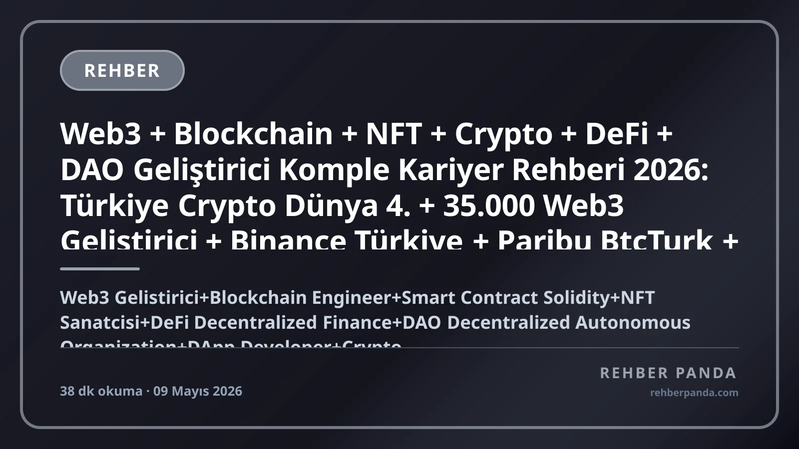 Web3 + Blockchain + NFT + Crypto + DeFi + DAO Geliştirici Komple Kariyer Rehberi 2026: Türkiye Crypto Dünya 4. + 35.000 Web3 Geliştirici + Binance Türkiye + Paribu BtcTurk + Ethereum Solana Smart Contract + ConsenSys Coinbase